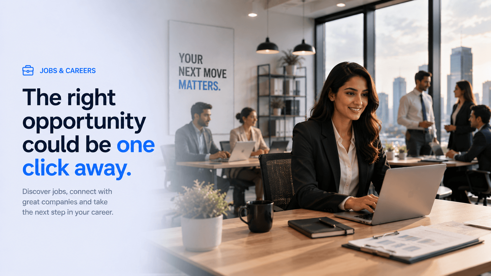Jobs and careers — the right opportunity could be one click away. Discover jobs, connect with great companies and take the next step in your career.