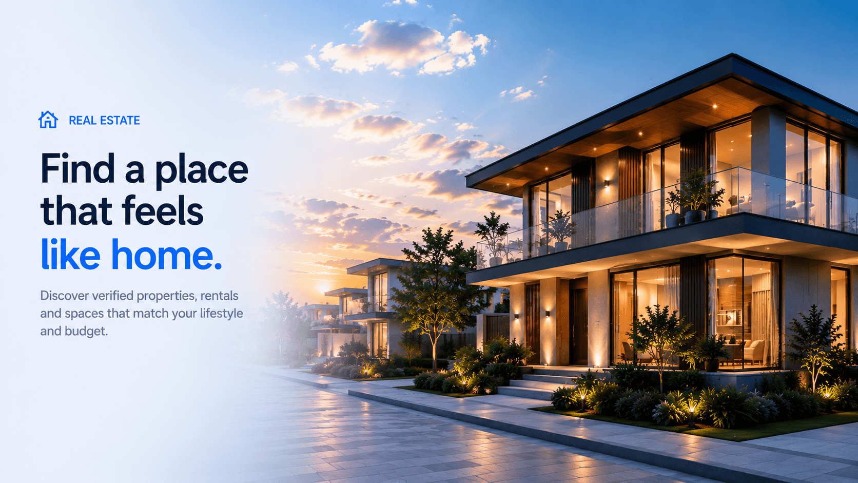 Real estate — find a place that feels like home. Discover verified properties, rentals and spaces that match your lifestyle and budget.